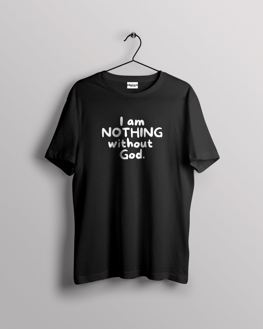 Crew Neck - I am nothing without God