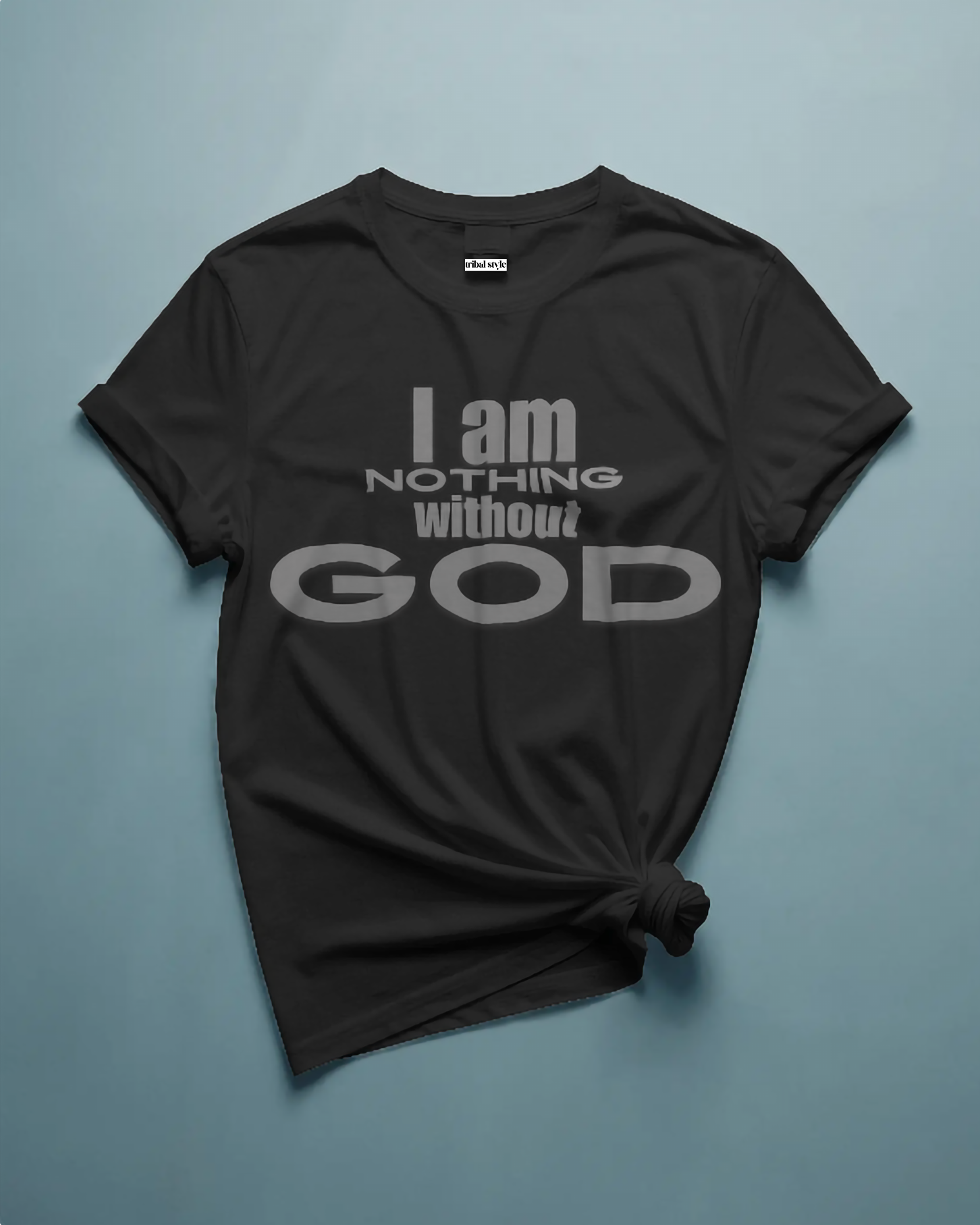 I am nothing without God